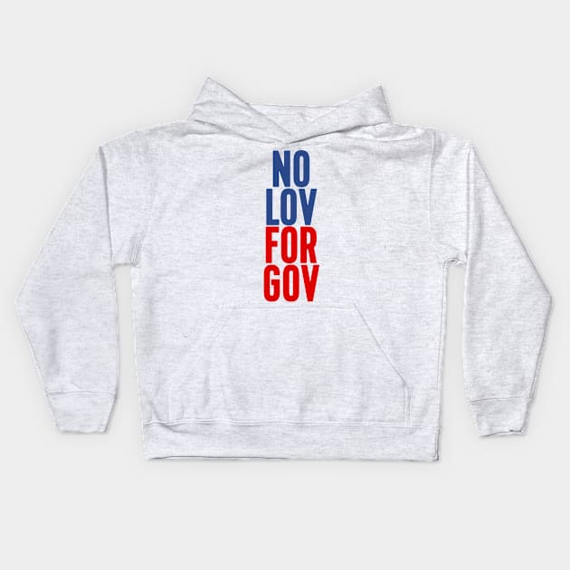 NO LOV FOR GOV Kids Hoodie by peterdesigns